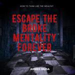 Escape the Broke Mentality Forever