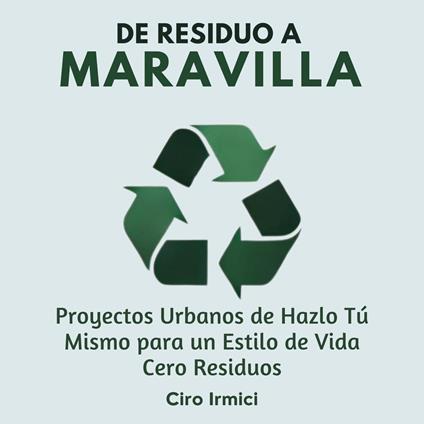 De Residuo a Maravilla: Proyectos Urbanos de Hazlo Tú Mismo para un Estilo de Vida Cero Residuos