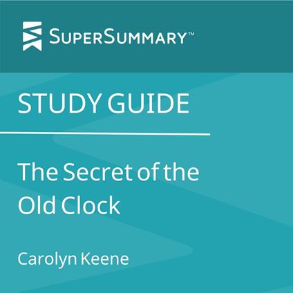 Study Guide: The Secret of the Old Clock by Carolyn Keene (SuperSummary)