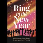 Ring In The New Year: A Complete Guide To Holiday Shopping And Party Planning