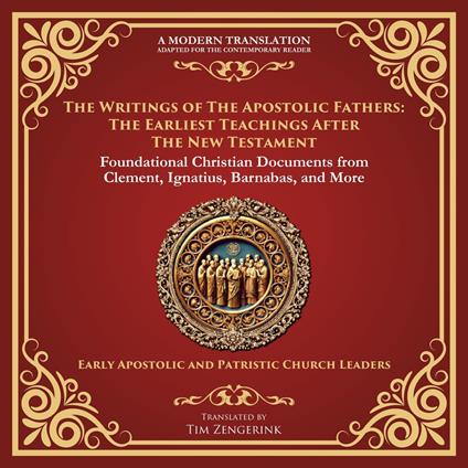 Writings of the Apostolic Fathers, The: The Earliest Teachings After the New Testament