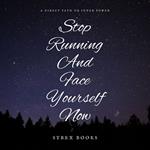 Stop Running And Face Yourself Now