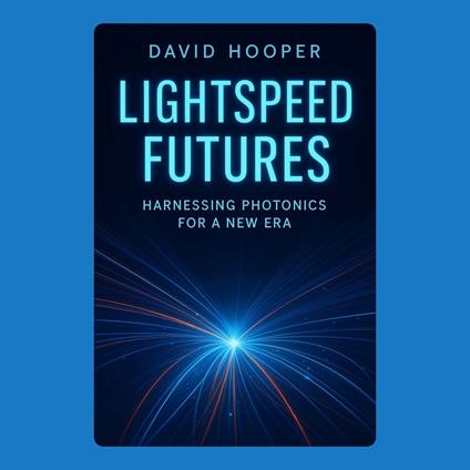 LightSpeed Futures: Harnessing Photonics for a New Era