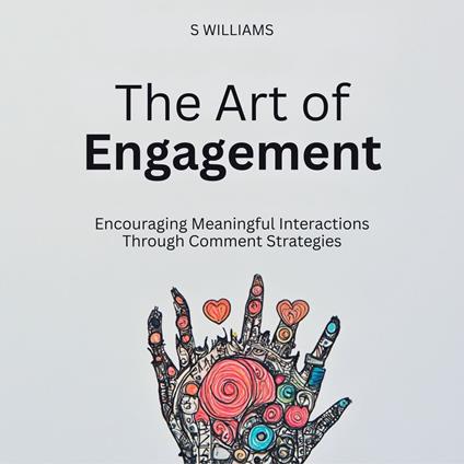 Art of Engagement, The: Encouraging Meaningful Interactions Through Comment Strategies