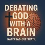 Debating God with a Brain