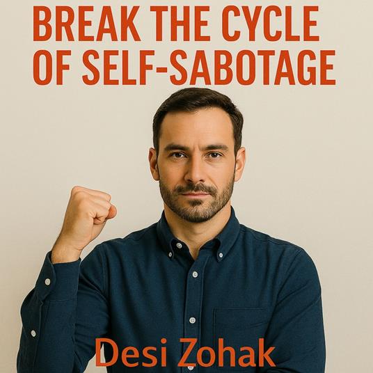 Break the Cycle of Self-Sabotage