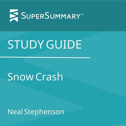 Study Guide: Snow Crash by Neal Stephenson (SuperSummary)