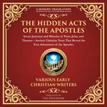 Hidden Acts of the Apostles, The: Secret Journeys and Miracles of Peter, John, and Thomas