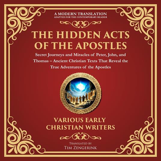 Hidden Acts of the Apostles, The: Secret Journeys and Miracles of Peter, John, and Thomas