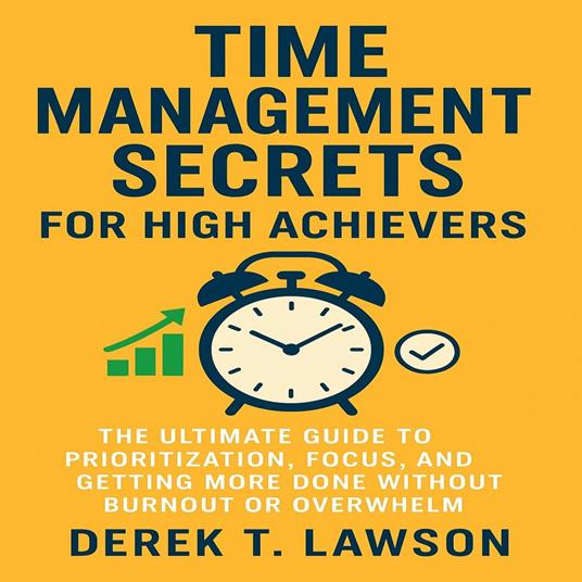 Time Management Secrets for High Achievers