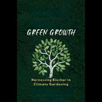 Green Growth: Harnessing Biochar in Climate Gardening