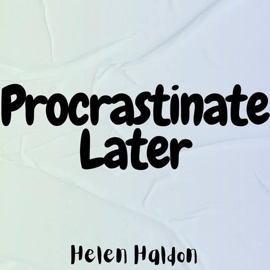 Procrastinate Later