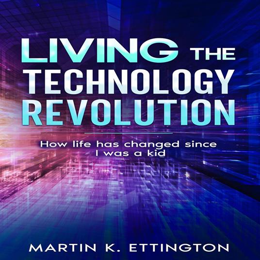 Living the Technology Revolution