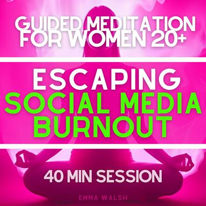 Guided Meditation for Women 20+ Escaping Social Media Burnout