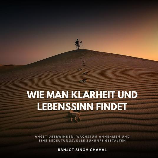 Wie man Klarheit und Lebenssinn findet