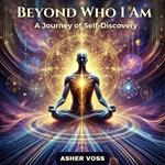 Beyond Who I Am