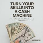 Turn Your Skills into a Cash Machine