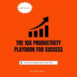 10X Productivity Playbook for Success, The