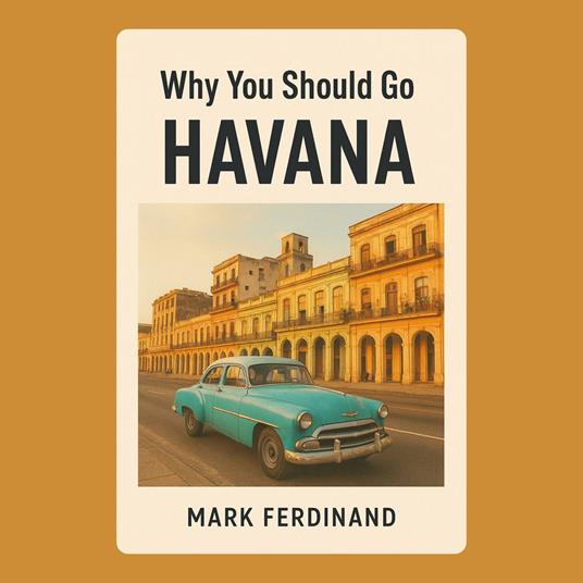 Why You Should Go to Havana