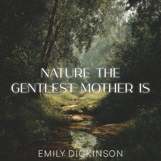 Nature the Gentlest Mother Is