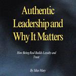Authentic Leadership and Why It Matters