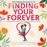 Singles Guide to Finding Your Forever, The