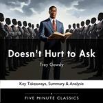 Doesn't Hurt to Ask by Trey Gowdy