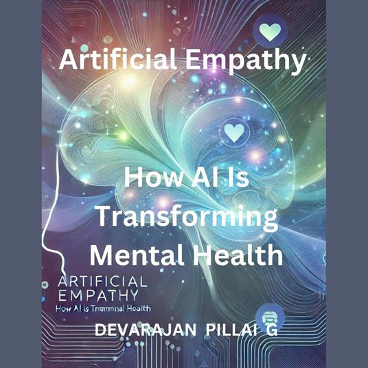 Artificial Empathy: How AI Is Transforming Mental Health