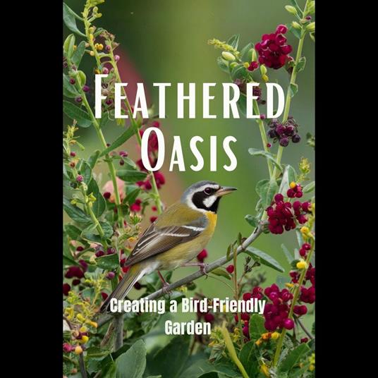 Feathered Oasis: Creating a Bird-Friendly Garden