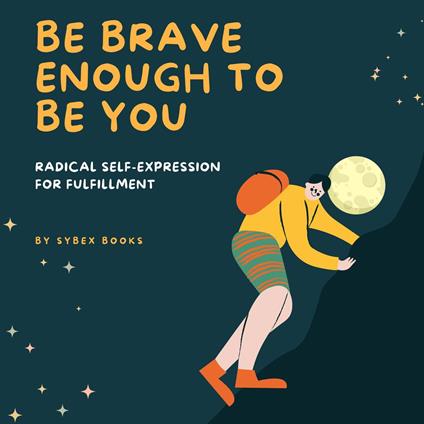 Be Brave Enough To Be You