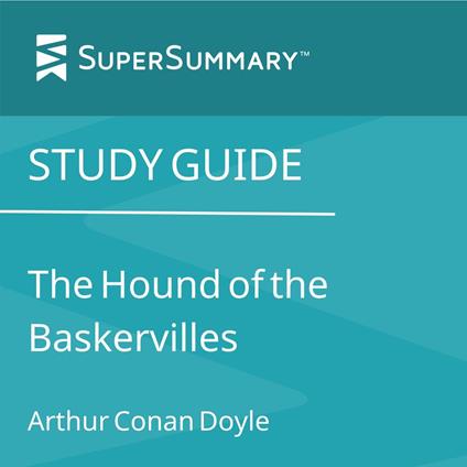 Study Guide: The Hound of the Baskervilles by Arthur Conan Doyle (SuperSummary)