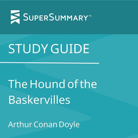 Study Guide: The Hound of the Baskervilles by Arthur Conan Doyle (SuperSummary)