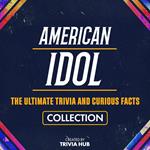 American Idol - The Ultimate Trivia And Curious Facts Collection