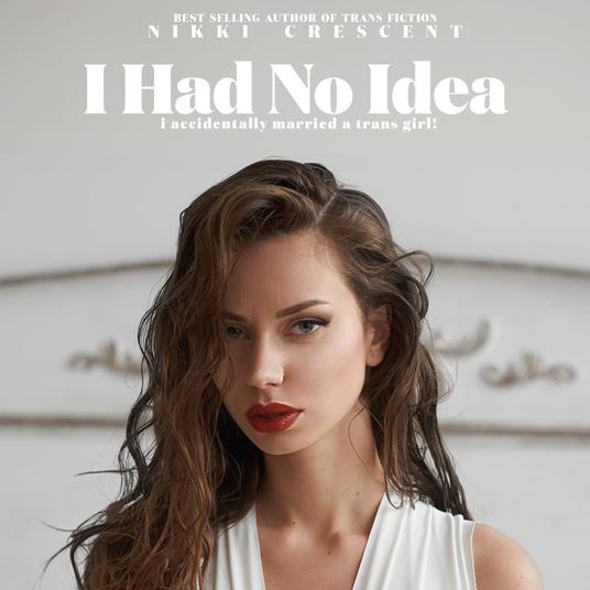 I Had No Idea: I Accidentally Married a Trans Girl!