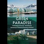 Green Paradise: Cultivating Life in Ice - Greenhouse Gardening in Antarctic Research Stations