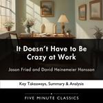 It Doesn’t Have to Be Crazy at Work by Jason Fried and David Heinemeier Hansson