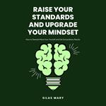 Raise Your Standards and Upgrade Your Mindset