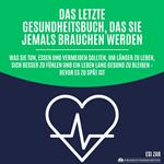 Das letzte Gesundheitsbuch, das Sie jemals brauchen werden