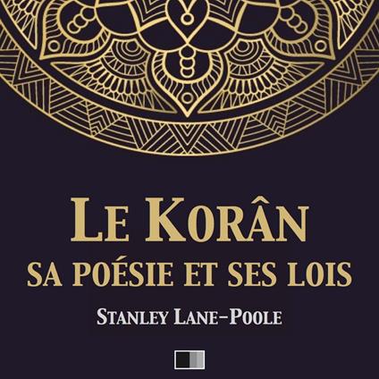 Le Korân, sa poésie et ses lois