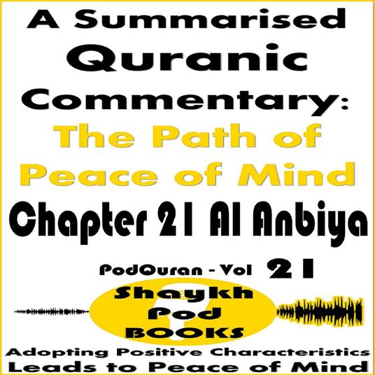 Summarised Quranic Commentary, A: The Path of Peace of Mind – Chapter 21 Al Anbiya