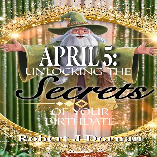 April 5: Unlocking the Secrets of Your Birthdate