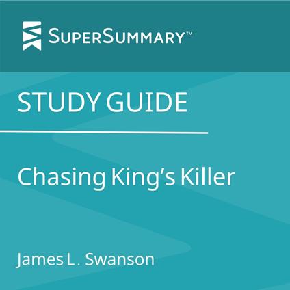 Study Guide: Chasing King's Killer by James L. Swanson (SuperSummary)