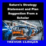 Saturn's Strategy Statement and Plan Suggestion From a Scholar