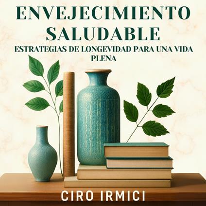 Envejecimiento Saludable: Estrategias de Longevidad para una Vida Plena