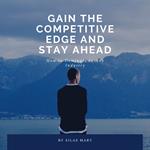 Gain the Competitive Edge and Stay Ahead