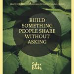 Build Something People Share Without Asking