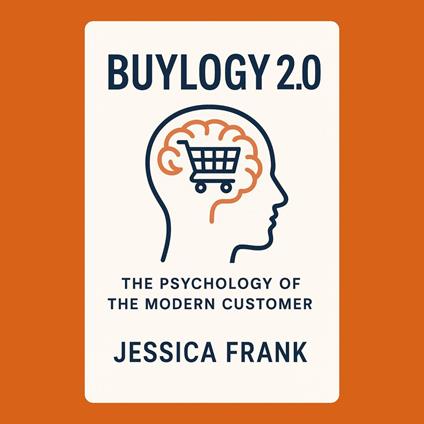 Buyology 2.0: The Psychology of the Modern Customer