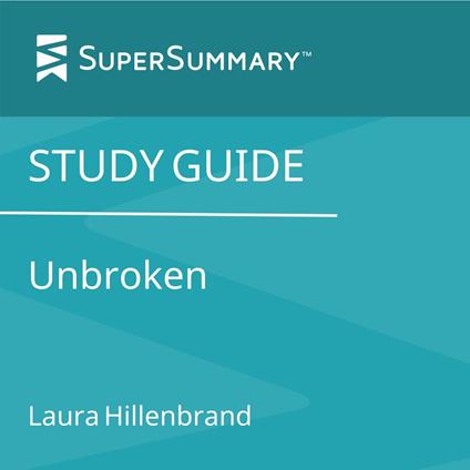 Study Guide: Unbroken by Laura Hillenbrand (SuperSummary)