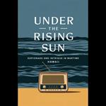 Under the Rising Sun: Espionage and Intrigue in Wartime Hawaii