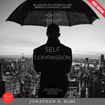 How to Develop Self-Compassion: